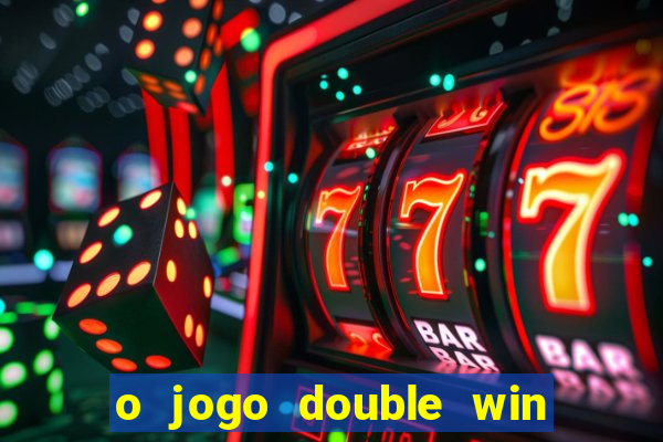 o jogo double win paga mesmo